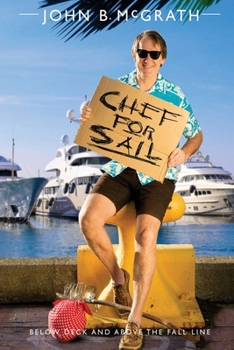 Paperback Chef For Sail: Below Deck and Above The Fall Line, Chef For Sail Trilogy Book 1 Book