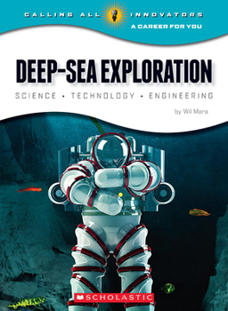 Hardcover Deep-Sea Exploration: Science, Technology, Engineering (Calling All Innovators: A Career for You) Book