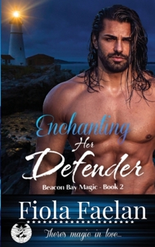 Paperback Enchanting Her Defender (Beacon Bay Magic - Book 2) Book