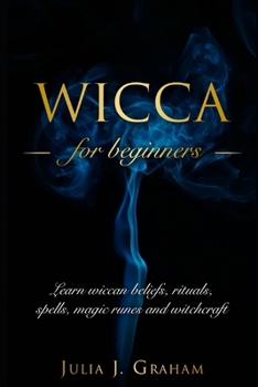 Paperback Wicca: For Beginners. Learn wiccan beliefs, rituals, spells, magic runes and witchcraft. Book