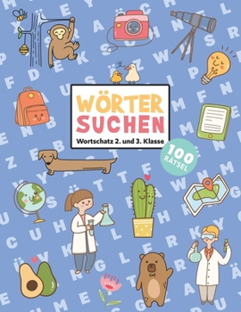 Buchstabensalat - Rätselbuch Für Kinder: 100 Wortsuchrätsel Wortschatz 2. & 3. Klasse | Wörter suchen im Wortgitter | Suchsel Wortsuchspiel | ... | Rätselblock ab 7 Jahre
