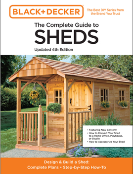 Paperback The Complete Guide to Sheds Updated 4th Edition: Design and Build a Shed: Complete Plans, Step-By-Step How-To Book
