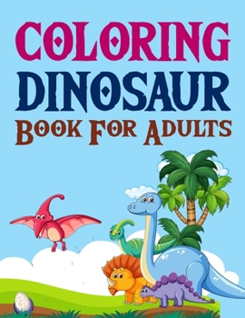 Paperback Coloring Dinosaur Book For Adults: Dinosaurs Activity Book For Kids Book