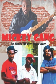 Mickey Gang: The Marvin Van Dyke Miller Story