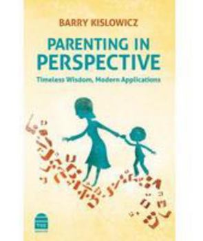 Hardcover Parenting in Perspective: Timeless Wisdom, Modern Applications: Timeless Wisdom, Modern Applications Book