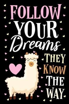 Paperback Follow Your Dreams They Know The Way Llama Journal Notebook: Lined Journals Notebooks Gift For Kids Boys and Girls as Well as Men and Women - Perfect Book