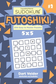 Paperback Sudoku Futoshiki - 200 Easy to Master Puzzles 5x5 (Volume 2) Book