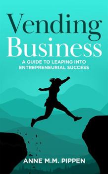 Paperback Vending Business: A Guide For Leaping Into Entrepreneurial Success Book