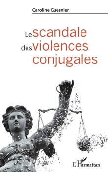 Le scandale des violences conjugales (French Edition)