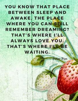 Paperback You know that place between sleep and awake, the place where you can still remember dreaming? That's where I'll always love you. That's where I'll be Book