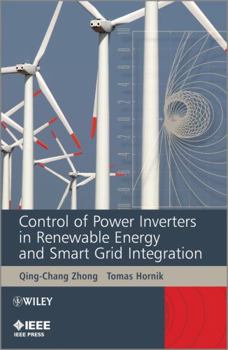 Hardcover Control of Power Inverters in Renewable Energy and Smart Grid Integration Book