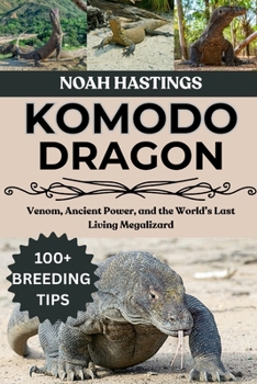 Paperback Komodo Dragon: Venom, Ancient Power, and the World's Last Living Megalizard Book