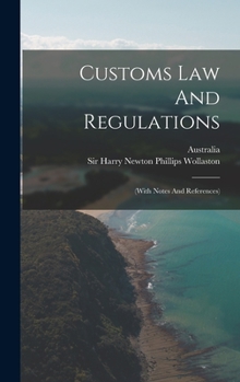 Hardcover Customs Law And Regulations: (with Notes And References) Book