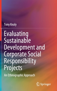 Hardcover Evaluating Sustainable Development and Corporate Social Responsibility Projects: An Ethnographic Approach Book