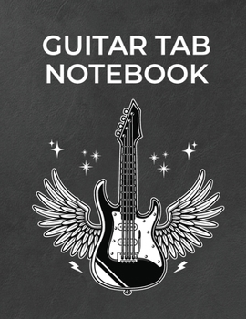 Guitar Tab Notebook: 6 String Guitar Chord and Tablature Sheets for Teachers, Students, Guitar Players and Musicians