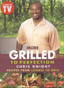 Paperback More Grilled to Perfection: Recipes from License to Grill Book