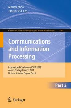Paperback Communcations and Information Processing: First International Conference, Iccip 2012, Aveiro, Portugal, March 7-11, 2012, Proceedings, Part II Book