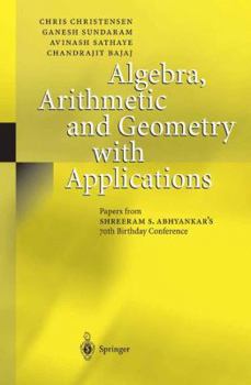 Paperback Algebra, Arithmetic and Geometry with Applications: Papers from Shreeram S. Abhyankar's 70th Birthday Conference Book