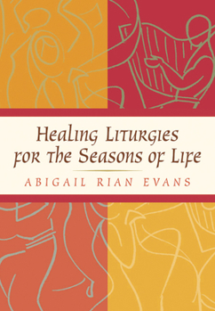 Paperback Healing Liturgies for the Seasons of Life Book