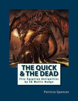 Paperback The Quick and the Dead: Five Egyptian Antiquities by EA Wallis Budge Book