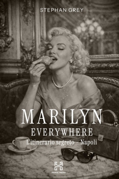 Marilyn Everywhere: L'itinerario segreto - Napoli (Hanse Media - Press Series)