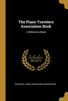 Paperback The Piano Travelers Association Book: A Reference Book