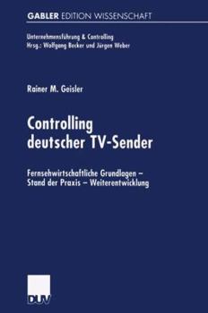 Paperback Controlling Deutscher Tv-Sender: Fernsehwirtschaftliche Grundlagen -- Stand Der PRAXIS -- Weiterentwicklung [German] Book