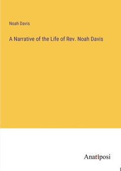 Paperback A Narrative of the Life of Rev. Noah Davis Book