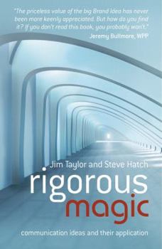 Hardcover Rigorous Magic: Communication Ideas and Their Application Book