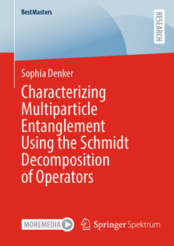 Paperback Characterizing Multiparticle Entanglement Using the Schmidt Decomposition of Operators Book