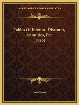 Paperback Tables Of Interest, Discount, Annuities, Etc. (1726) Book
