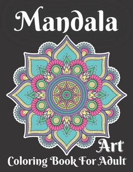 Mandala Art Coloring Book For Adult: 45+ Mandalas Stress Relieving Mandala Designs for Adults Relaxation