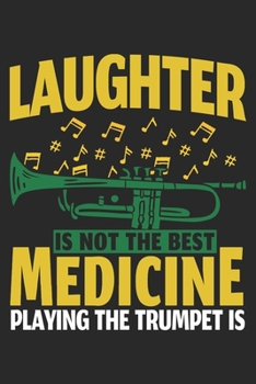 Laughter Is Not The Best Medicine Playing The Trumpet Is: Trumpet Notebook Blank Dot Grid Journal dotted with dots 6x9 120 Pages Checklist Record Book ... Gift for Trumpeter Trumpet Player Gifts