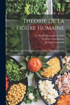 Paperback Théorie de la figure humaine: Considérée dans ses principes, soit en repos ou en mouvement [French] Book