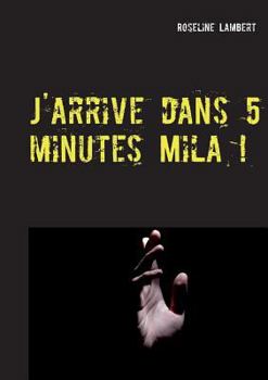 Paperback J'arrive dans 5 minutes Mila ! [French] Book