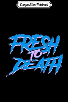 Composition Notebook: The Fresh Prince Halloween Fresh to Death Pullover Hoodie Journal/Notebook Blank Lined Ruled 6x9 100 Pages