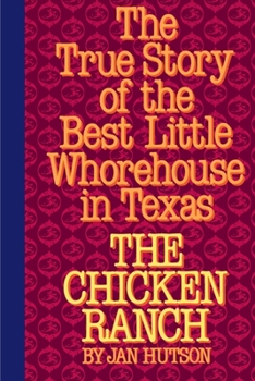 Paperback The Chicken Ranch: The True Story of the Best Little Whorehouse in Texas Book