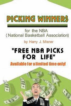Paperback Picking Winners For The NBA (National Basketball Association): Receive My Very Own Top Nba Picks For Life, Plus Much More. Limited Time Only! Book