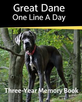 Great Dane - One Line a Day : A Three-Year Memory Book to Track Your Dog's Growth
