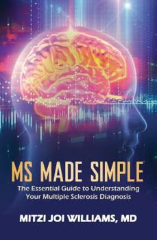 Paperback MS Made Simple: The Essential Guide to Understanding Your Multiple Sclerosis Diagnosis Book