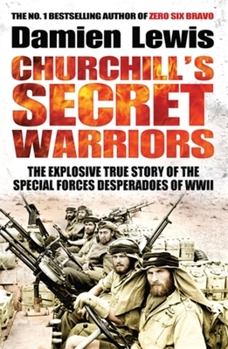 Paperback Churchill's Secret Warriors: The Explosive True Story of the Special Forces Desperadoes of WWII Book