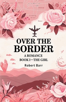Paperback Over the Border A Romance BOOK I-THE GIRL Book
