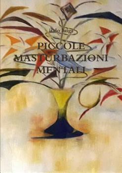 Paperback Piccole Masturbazioni Mentali [Italian] Book