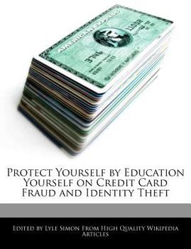 Protect Yourself by Education Yourself on Credit Card Fraud and Identity Theft
