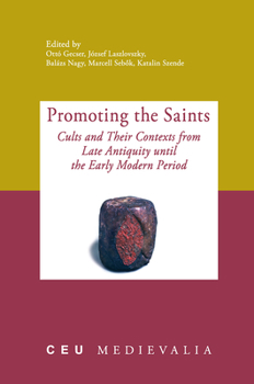 Paperback Promoting the Saints: Cults and Their Contexts from Late Antiquity Until the Early Modern Period Book