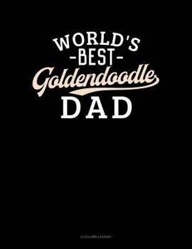 Paperback World's Best Goldendoodle Dad: 4 Column Ledger Book