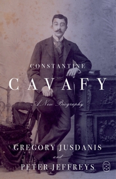 Constantine Cavafy: A New Biography