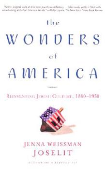 Paperback The Wonders of America: Reinventing Jewish Culture 1880-1950 Book