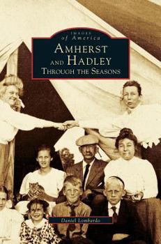 Amherst and Hadley: Through the Seasons - Book  of the Images of America: Massachusetts