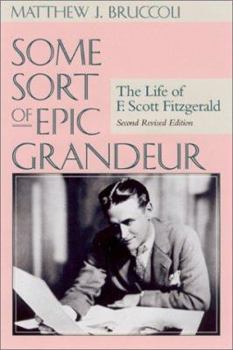 Paperback Some Sort of Epic Grandeur: The Life of F. Scott Fitzgerald (REV) Book